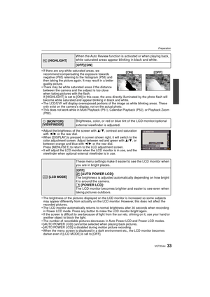 Page 3333VQT2G44
Preparation
If there are any white saturated areas, we 
recommend compensating the exposure towards 
negative (P65) referring to the histogram (P58) and 
then taking the picture again. It may result in a better 
quality picture.
 There may be white saturated areas if the distance 
between the camera and the subject is too close 
when taking pictures with the flash. 
If [HIGHLIGHT] is set to [ON] in this case, the  area directly illuminated by the photo flash will 
become white saturated and...