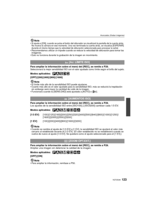 Page 123123VQT2G46
Avanzadas (Grabar imágenes)
NotaSi ajusta a [ON], cuando se pulsa el botón del obturador se visualizará la pantalla de la cuenta atrás. 
No mueva la cámara en ese momento. Una vez terminada la cuenta atrás, se visualiza [ESPERAR] 
durante el mismo tiempo que la velocidad de obturación seleccionada para procesar la señal.
Recomendamos utilizar un trípode cuando se reduce la velocidad de obturación para tomar las 
imágenes.
 Esto no funciona durante la grabación de la imagen en movimiento.
Para...