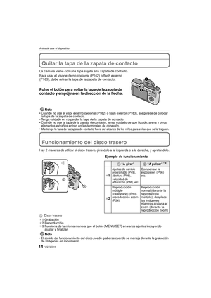 Page 14VQT2G4614
Antes de usar el dispositivo
Quitar la tapa de la zapata de contacto
La cámara viene con una tapa sujeta a la zapata de contacto.
Para usar el visor externo opcional (P162) o flash externo 
(P163), debe retirar la tapa de la zapata de contacto.
Pulse el botón para soltar la tapa de la zapata de 
contacto y empújela en la dirección de la flecha.
NotaCuando no use el visor externo opcional (P162) o flash exterior (P163), asegúrese de colocar 
la tapa de la zapata de contacto.
 Tenga cuidado en no...