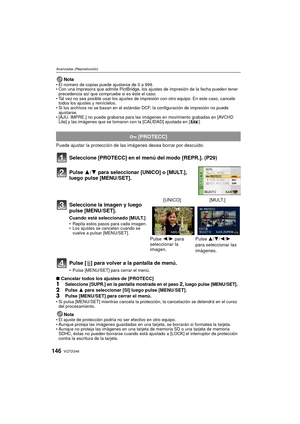 Page 146VQT2G46146
Avanzadas (Reproducción)
NotaEl número de copias puede ajustarse de 0 a 999.
 Con una impresora que admite PictBridge, los ajustes de impresión de la fecha pueden tener 
precedencia así que compruebe si es éste el caso.
 Tal vez no sea posible usar los ajustes de impresión con otro equipo. En este caso, cancele 
todos los ajustes y reinícielos.
 Si los archivos no se basan en el estándar DCF, la configuración de impresión no puede 
ajustarse.
 [AJU. IMPRE.] no puede grabarse para las  imágenes...