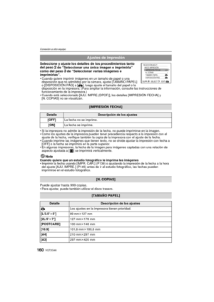 Page 160VQT2G46160
Conexión a otro equipo
Seleccione y ajuste los detalles de los procedimientos tanto 
del paso 2 de “Seleccionar una única imagen e imprimirla” 
como del paso 3 de “Seleccionar varias imágenes e 
imprimirlas”.
 Cuando quiere imprimir imágenes en un tamaño de papel o una 
disposición que no admitidos por la cámara, ajuste [TAMAÑO PAPEL] 
o [DISPOSICIÓN PÁG] a [
{], luego ajuste el tamaño del papel o la 
disposición en la impresora. (Para ampliar la información, consulte las instrucciones de...