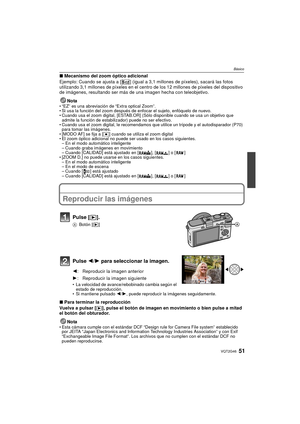 Page 5151VQT2G46
Básico
∫Mecanismo del zoom óptico adicional
Ejemplo: Cuando se ajusta a [ ] (igual a 3,1 millones de píxeles), sacará las fotos 
utilizando 3,1 millones de píxeles en el centro de los 12 millones de píxeles del dispositivo 
de imágenes, resultando ser más de una imagen hecha con teleobjetivo.
Nota
“EZ” es una abreviación de “Extra optical Zoom”.
 Si usa la función del zoom después de enfocar el sujeto, enfóquelo de nuevo.
 Cuando usa el zoom digital, [ESTAB.OR] (Sólo disponible cuando se usa un...