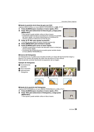 Page 5959VQT2G46
Avanzadas (Grabar imágenes)
∫Ajuste la posición de la línea de guía con [ ]Ajuste [LÍNEA GUÍA] en el menú [MENÚ PERSONALIZ.] a [ ]. (P127)
1Pulse [Q.MENU] para visualizar el menú rápido. (P31)2Pulse  2/1 para seleccionar la línea de guía, y luego pulse 
[MENU/SET].
 Para ajustar, puede tambi én utilizar el disco trasero.
 El elemento seleccionado se visualizará en naranja en la pantalla 
del menú rápido, y la misma línea de guía se visualizará en 
naranja cuando se seleccione la línea de guía....