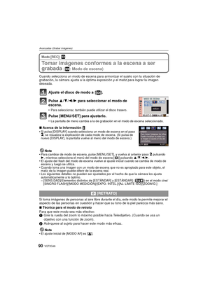 Page 90VQT2G4690
Avanzadas (Grabar imágenes)
Modo [REC]: ¿
Tomar imágenes conformes a la escena a ser 
grabada 
( : Modo de escena)
Cuando selecciona un modo de escena para armonizar el sujeto con la situación de 
grabación, la cámara ajusta a la óptima exposición y el matiz para lograr la imagen 
deseada.
Ajuste el disco de modo a  [ ].
Pulse 3/4/2/1 para seleccionar el modo de 
escena.
 Para seleccionar, también puede utilizar el disco trasero.
Pulse [MENU/SET] para ajustarlo.
La pantalla de menú cambia a la...
