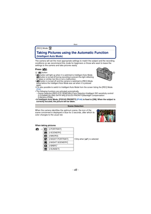Page 48Basic
- 48 -
[REC] Mode: ñ
Taking Pictures using the Automatic Function 
(Intelligent Auto Mode)
The camera will set the most appropriate settings to match the subject and the recording 
conditions so we recommend this mode for beginners or those who want to leave the 
settings to the camera and take pictures easily.
Press [¦].
A[¦] button •[¦] button will light up when it is switched to Intelligent Auto Mode.
[¦] button is turned off during recording to prevent the light reflecting 
on glass or similar,...