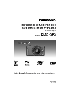 Page 1VQT3H70
Antes de usarla, lea completamente estas instrucciones.
Instrucciones de funcionamientopara características avanzadas
Cámara digital
Modelo N. DMC-GF2
until 
2010/11/30 