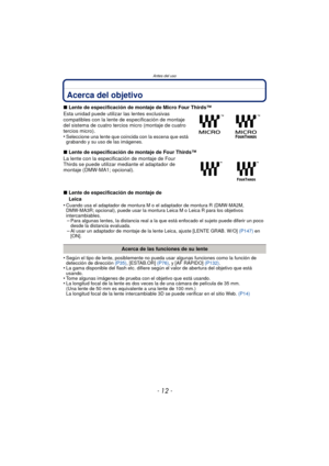 Page 12Antes del uso
- 12 -
Acerca del objetivo
∫Lente de especificación de montaje de Micro Four Thirds™
Esta unidad puede utilizar la s lentes exclusivas 
compatibles con la lente de especificación de montaje 
del sistema de cuatro tercios micro (montaje de cuatro 
tercios micro).
•
Seleccione una lente que coincida con la escena que está 
grabando y su uso de las imágenes.
∫ Lente de especificación de montaje de Four Thirds™
La lente con la especific ación de montaje de Four 
Thirds se puede utilizar...