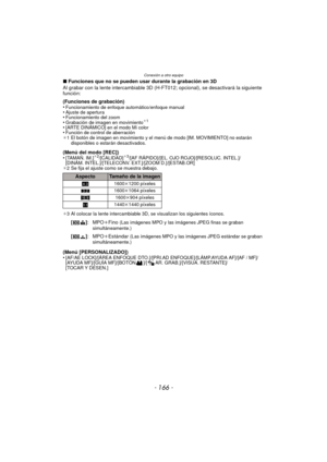 Page 166Conexión a otro equipo
- 166 -
∫Funciones que no se pueden usar durante la grabación en 3D
Al grabar con la lente intercambiable 3D (H-FT012; opcional), se desactivará la siguiente 
función:
(Funciones de grabación)
•
Funcionamiento de enfoque automático/enfoque manual•Ajuste de apertura•Funcionamiento del zoom•Grabación de imagen en movimiento¢ 1
•[ARTE DINÁMICO] en el modo Mi color•Función de control de aberración
¢ 1 El botón de imagen en movimiento y el menú de modo [IM. MOVIMIENTO] no estarán...