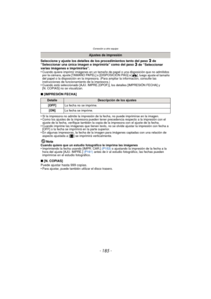 Page 185- 185 -
Conexión a otro equipo
Seleccione y ajuste los detalles de los procedimientos tanto del paso 2 de 
“Seleccionar una única imagen e imprimirla” como del paso 3 de “Seleccionar 
varias imágenes e imprimirlas”.
•
Cuando quiere imprimir imágenes en un tamaño de  papel o una disposición que no admitidos 
por la cámara, ajuste [TAMAÑO PAPEL] o [DISPOSICIÓN PÁG] a [{], luego ajuste el tamaño 
del papel o la disposición en la impresora. (Para ampliar la información, consulte las 
instrucciones de...