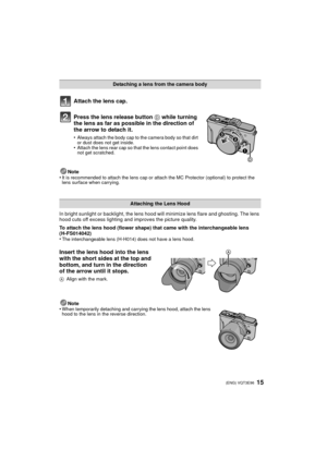 Page 1515 (ENG) VQT3E96
Attach the lens cap.
Press the lens release button D while turning 
the lens as far as possible in the direction of 
the arrow to detach it.
•Always attach the body cap to the camera body so that dirt 
or dust does not get inside.
•Attach the lens rear cap so that the lens contact point does 
not get scratched.
Note
•It is recommended to attach the lens cap or attach the MC Protector (optional) to protect the 
lens surface when carrying.
In bright sunlight or backlight, the lens hood...