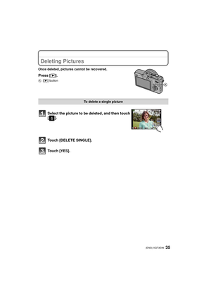 Page 3535 (ENG) VQT3E96
Deleting Pictures
Once deleted, pictures cannot be recovered.
Press [(].
A [( ] button
To delete a single picture
Select the picture to be deleted, and then touch 
[].
Touch [DELETE SINGLE].
Touch [YES].
DMC-GF2PP-VQT3E96_eng.book  35 ページ  ２０１０年１１月１８日　木曜日　午前９時５２分 