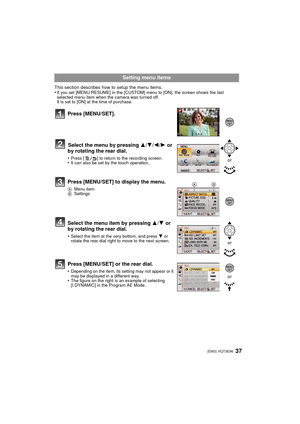 Page 3737 (ENG) VQT3E96
This section describes how to setup the menu items. 
•If you set [MENU RESUME] in the [CUSTOM] menu to [ON], the screen shows the last 
selected menu item when the camera was turned off.
It is set to [ON] at the time of purchase.
Setting menu items
Press [MENU/SET]. Select the menu by pressing  3/4/ 2/1 or 
by rotating the rear dial.
•Press [ ] to return to the recording screen.•It can also be set by the touch operation.
Press [MENU/SET] to display the menu.
A Menu item
B Settings
Select...