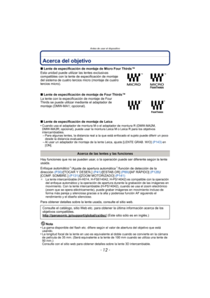 Page 12Antes de usar el dispositivo
- 12 -
Acerca del objetivo
∫Lente de especificación de montaje de Micro Four Thirds™
Esta unidad puede utilizar la s lentes exclusivas 
compatibles con la lente de especificación de montaje 
del sistema de cuatro tercios micro (montaje de cuatro 
tercios micro).
∫ Lente de especificación de montaje de Four Thirds™
La lente con la especific ación de montaje de Four 
Thirds se puede utilizar mediante el adaptador de 
montaje (DMW-MA1; opcional).
∫ Lente de especificación de...