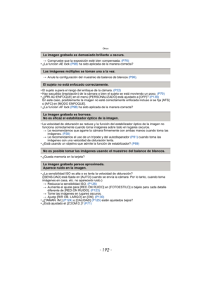 Page 192Otros
- 192 -
>Compruebe que la exposición esté bien compensada.  (P76)•¿La función AE lock (P98) ha sido aplicada de la manera correcta?
> Anule la configuración del muestreo de balance de blancos  (P96).
•El sujeto supera el rango del enfoque de la cámara.  (P32)•Hay sacudida (trepidación) de la cámara o bien el sujeto se está moviendo un poco.  (P70)•¿[PRI.AD ENFOQUE] en el menú [PERSONALIZADO] está ajustado a [OFF]? (P139)
En este caso, posiblemente la imagen no esté correctamente enfocada incluso si...