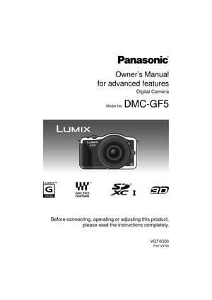 Page 1 Before connecting, operating or adjusting this product,please read the inst ructions completely.
Owner’s Manual
for advanced features
Digital Camera
Model No. DMC-GF5
VQT4G00
F0412YS0 
