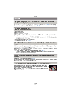 Page 209- 209 -
Others
•You can display the pictures without being rotated when [Rotate Disp.] (P72) is set to [OFF].•You can rotate pictures with the [Rotate] function.  (P168)
•Did you press [(]?•Is the card inserted?•Is there a picture on the card?•Is this a folder or picture which was processed in the PC? If it is, it cannot be played back by 
this unit.
> It is recommended to use the “ PHOTOfunSTUDIO ” software in the CD-ROM (supplied) to 
write pictures from PC to card.
•Has [Playback Mode] been set for...