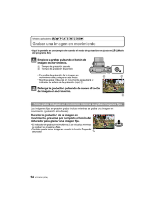 Page 24VQT4F82 (SPA) 24
Modos aplicables: 
Grabar una imagen en movimiento
•Aquí la pantalla es un ejemplo de cuando el modo de grabación se ajusta en [ ] (Modo 
del programa AE).
Empiece a grabar pulsando el botón de 
imagen en movimiento.
A Tiempo de grabación pasado
B  Tiempo de grabación disponible
•Es posible la grabación de la imagen en 
movimiento adecuada para cada modo.
•Mientras graba imágenes en movimiento parpadeará el 
indicador de estado de la grabación (rojo)  C .
Detenga la grabación pulsando de...