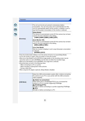 Page 5151
Preparation
•Press the shutter button halfway or turn the camera off and on to cancel [Sleep Mode].
•To turn the monitor on again, press any button or touch the monitor.•When [Live View Mode] is set to [ECO] the image quality on the recording screen may be 
worse than when it is set to [NORMAL], but this does not affect the recorded image.
•When [Live View Mode] is set to [NORMAL], the usage time is reduced.•[Economy] does not work in the following cases.–When connecting to a PC or a printer
–When...