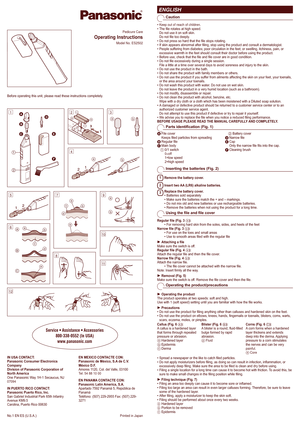 Page 1
ENGLISH
Caution
Keep out of reach of children.The file rotates at high speed. Do not use it on soft skin. Do not file too deeply.Do not press so hard that the file stops rotating.If skin appears abnormal after filing, stop using the product and consult a dermatologist.People suffering from diabetes; poor circulation in the feet; or swelling, itchiness, pain, or excessive warmth in the feet should consult their doctor before using the product.Before use, check that the file and file cover are in good...