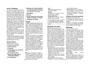 Page 913
Ve r t  :
Niveau de la charge restant :
entre 40 et 100%
Orange :
Niveau de la charge restant :
environ 40% ou moins
Rouge (clignotant) :
Niveau de la charge restant :
environ 15% ou moins
Si vous utilisez et rangez le rasoir
à des températures peu élevées,
le temps de charge peut être
réduit.Utilisatio\b du \fasoi\f\S(reportez-vous aux fig. 2 à 6)
Otez le capuchon protecteur et ap-
pliquez une couche épaisse de
mousse à raser sur votre peau. Pour
obtenir de meilleurs résultats, dépla-
cez le rasoir...