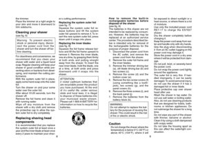 Page 68
the trimmer.
Place the trimmer at a right angle to
your skin and move it downward to
trim sideburns.Cleaning your shaver(see fig. 6)
Warning Ð To prevent electric
shock or personal injury, discon-
nect the power cord from the
shaver and turn the shaver off be-
fore cleaning.
For cleanliness and convenience, we
recommend that you clean your
shaver with water and a liquid hand
soap. Regular cleaning will keep your
shaver in good condition while pre-
venting odors or bacteria from devel-
oping, and...