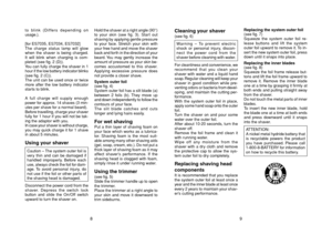 Page 59
Cleaning your shaver(see fig. 6)
Warning – To prevent electric
shock or personal injury, discon-
nect the power cord from the
shaver before cleaning with water.
For cleanliness and convenience, we
recommend that you clean your
shaver with water and a liquid hand
soap. Regular cleaning will keep your
shaver in good condition while pre-
venting odors or bacteria from devel-
oping, and maintain the cutting per-
formance.
With the system outer foil in place,
apply some hand soap onto the outer
foil.
Turn...