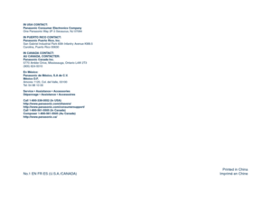 Page 20
IN	USA	CONTACT:
Panasonic	Consumer	Electronics	Company
One Panasonic Way F-3 Secaucus, NJ 0704
IN	PUERTO	RICO	CONTACT:
Panasonic	Puerto	Rico,	Inc.
San Gabriel Industrial Park 65th Infantry Avenue KM.5
Carolina, Puerto Rico 00630
IN	CANADA	CONTACT:
AU	CANADA, 	CONTACTER:
Panasonic	Canada	Inc.
5770 Ambler Drive, Mississauga, Ontario L4W T3
(05) 64-5010
En	México:
Panasonic	de	México, 	S.A	de	C.V.
México	D.F.
Amores 110, Col. del Valle, 03100
Tel: 54 88 10 00
Service	
•...