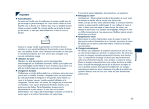 Page 13
13
Français

Important
Avant utilisationCe rasoir sec/mouillé peut être utilisé pour le rasage mouillé\
 avec du gel de rasage ou pour le rasage à sec. Vous pouvez utiliser ce rasoir étanche sous la douche et le nettoyer dans l’eau. Le symbole suiva\
nt indique un rasoir mouillé. Ce symbole signifie que la partie du rasoir qui est tenue à la main peut être utilisée dans un bain ou sous\
 la douche.
Essayez le rasage mouillé au gel pendant un minimum de trois semaines et vous verrez la différence! Il...