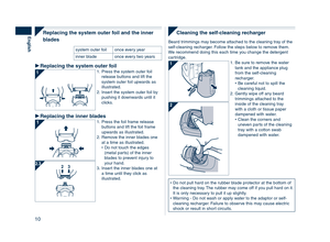 Page 10
10
English
Replacing	the	system	outer	foil	and	the	inner	
blades
system outer foilonce every year
inner bladeonce every two years
Replacing	the	system	outer	foil1. Press the system outer foil release buttons and lift the system outer foil upwards as illustrated.
.  Insert the system outer foil by 
pushing it downwards until it clicks.
Replacing	the	inner	blades1.  Press the foil frame release buttons and lift the foil frame upwards as illustrated.
.  Remove the inner blades one 
at a time as...