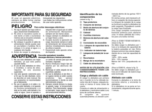 Page 9IMPORTANTE PARA SU SEGURIDADAl usar un aparato eléctrico,
siempre se debe tomar ciertas
precauciones básicas, incluyendo las siguientes:
Lea todas las instrucciones antes
de usar este aparato.PELIGRO1.
No coja el aparato que haya caído al
agua. Desenchufe inmediatamente.
2.
No utilice la rasuradora cuando se
esté dando un baño o duchándose
mientras esta se encuentre conectada
a un tomacorriente eléctrico.
3. No coloque ni guarde el cable de alimentación donde pueda caer
en una bañero o hundirse. No lo...