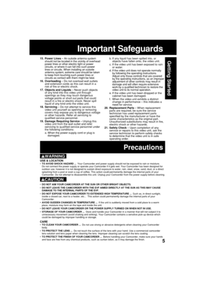 Page 55
Getting Started
USE & LOCATION•TO AVOID SHOCK HAZARD ...  Your Camcorder and power supply should not be exposed to rain or moisture.
Do not connect the power supply or operate your Camcorder if it gets wet. Your Camcorder has been designed for
outdoor use, however it is not designed to sustain direct exposure to water, rain, sleet, snow, sand, dust, or a direct
splashing from a pool or even a cup of coffee. This action could permanently damage the internal parts of your
Camcorder. Do not attempt to...