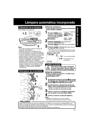 Page 6117
Antes de comenzar
Para grabar con poca luz.
Nota:•Manipule la bombilla con mucho cuidado.
Una fuerza excesiva podría romper la misma.
PELIGRO:
Lámpara automática incorporada
Antes de comenzar...•Conecte la Palmcorder a una fuente de alimentación.
•Ajuste POWER a CAMERA.
Antes de comenzar...•Realice el pedido de la pieza N° VLLW0015 para
el cambio de la bombilla.
•Ajuste POWER a OFF.
1Suavemente levante la porción  A  de la tapa
del objetivo para desenganchar, y deslice la
porción  B  hacia adelante...