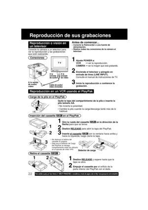 Page 6622Para solicitar ayuda, por favor llame al: 1-800-211-PANA(7262) o consúltenos a través de página web en:http: //www.panasonic.com/contactinfo
Reproducción de sus grabaciones
Conexiones
A la salida
de audio/
vídeo
Conecte la cámara a un televisor para
ver la reproducción y las grabaciones
que esté realizando.
Carga de la pila en el PlayPak
1Ajuste POWER a:
VCRver la reproducción.
CAMERAver la imagen que está grabando.
2Encienda el televisor y póngalo en
entrada de línea (LINE INPUT).
Consulte el manual...