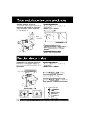 Page 6824Para solicitar ayuda, por favor llame al: 1-800-211-PANA(7262) o consúltenos a través de página web en:http: //www.panasonic.com/contactinfo
Zoom motorizado de cuatro velocidades
Acercamiento (“T”)
Alejamiento (“W”) Realice la operación de zoom de
acercamiento (primeros planos) y zoom de
alejamiento (gran angular) en una de las
cuatro velocidades que van desde lenta
(16 s) a rápida (2 s).
Utilice esta función cuando el objetivo sea
más oscuro que el entorno, esté en una
zona en sombras, o esté por...