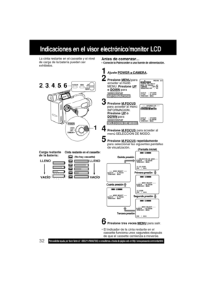 Page 7632Para solicitar ayuda, por favor llame al: 1-800-211-PANA(7262) o consúltenos a través de página web en:http: //www.panasonic.com/contactinfo
Indicaciones en el visor electrónico/monitor LCD
La cinta restante en el cassette y el nivel
de carga de la batería pueden ser
exhibidos.Antes de comenzar...•Conecte la Palmcorder a una fuente de alimentación.
LLENO
VACÍO
Cinta restante en el cassette:Carga restante
de la batería:
LLENO
VACÍO
2, 3, 4, 5, 6
1
1Ajuste POWER a CAMERA.
2Presione MENU para
acceder al...