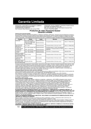 Page 8642Para solicitar ayuda, por favor llame al: 1-800-211-PANA(7262) o consúltenos a través de página web en:http: //www.panasonic.com/contactinfo
Garantía Limitada
Productos de vídeo Panasonic/Quasar
Garantía Limitada
PANASONIC CONSUMER ELECTRONICS COMPANY,
DIVISIÓN DE MATSUCHITA ELECTRIC
CORPORATION OF AMERICA
One Panasonic Way Secaucus, New Jersey 07094PANASONIC SALES COMPANY, DIVISION OF MATSUSHITA
ELECTRIC OF PUERTO RICO, INC.
AVE. 65 de Infantería, Km. 9.5 San Gabriel Industrial Park,
Carolina, Puerto...