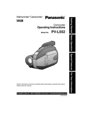 Page 1Basic Operation
Special Features
For Your Information Getting Started
Camcorder
Operating Instructions
Please read these instructions carefully before attempting to operate this product.
Please save this manual.
 Model No.
LSQT0557A
PV-L552
For assistance, please call : 1-800-211-PANA(7262) or send e-mail to : consumerproducts@panasonic.com
01.L552(E)Getting p01-0801.12.10, 4:23 PM 1 