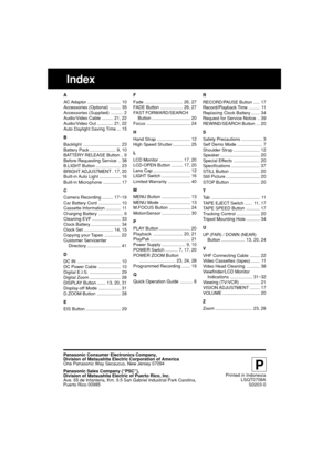 Page 42P
Printed in IndonesiaLSQT0708A
S0203-0
A 
AC Adaptor ........................... 10 
Accessories (Optional) ......... 35
Accessories (Supplied) .......... 2
Audio/Video Cable ......... 21, 22
Audio/Video Out ............. 21, 22
Auto Daylight Saving Time ... 15 
B 
Backlight .............................. 23 
Battery Pack ..................... 9, 10
BATTERY RELEASE Button .. 9
Before Requesting Service .. 38
B.LIGHT Button .................... 23
BRIGHT ADJUSTMENT . 17,  20
Built-in Auto Light...