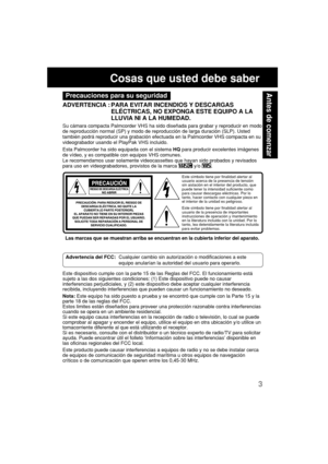 Page 453
Antes de comenzarPrecauciones para su seguridad
ADVERTENCIA : PARA EVITAR INCENDIOS Y DESCARGAS
ELÉCTRICAS, NO EXPONGA ESTE EQUIPO A LA
LLUVIA NI A LA HUMEDAD.
Su cámara compacta Palmcorder VHS ha sido diseñada para grabar y reproducir en modo
de reproducción normal (SP) y modo de reproducción de larga duración (SLP). Usted
también podrá reproducir una grabación efectuada en la Palmcorder VHS compacta en su
videograbador usando el PlayPak VHS incluido.
Esta Palmcorder ha sido equipada con el sistema HQ...