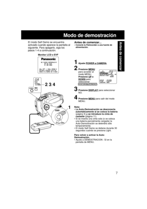 Page 497
Antes de comenzar
Modo de demostración
El modo Self Demo se encuentra
activado cuando aparece la pantalla al
siguiente. Para apagarlo, siga los
pasos 1-4 a continuación.
Monitor LCD o EVF
Antes de comenzar...•Conecte la Palmcorder a una fuente de
alimentación.
1Ajuste POWER a CAMERA.
2Presione MENU
para acceder al
modo MENU.
Presione 
UP o
DOWN para
seleccionar
DEMOSTRACION .
3Presione DISPLAY para seleccionar
NO.
4Presione MENU para salir del modo
MENU.
Nota:
• La Auto-Demostración se desconecta...