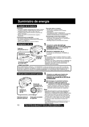 Page 5210Para solicitar ayuda, por favor llame al: 1-800-211-PANA(7262) o
envíe un correo eléctronico a: consumerproducts@panasonic.com
Suministro de energía
PRECAUCIÓN:
1Conecte un cable para batería de
automóvil PV-C16 (opcional) al
conector de entrada de cc (DC IN) dela Palmcorder.
2A Arranque el automóvil primero.
B
Conecte el cable para batería de
automóvil en la toma del encendedor.
•Si fuera necesario cambiar el fusible del
cable para batería de automóvil, utilice la
corriente nominal exacta (en...