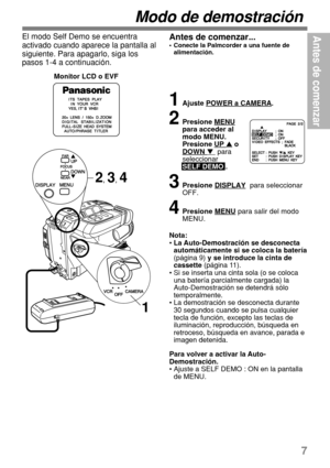 Page 497
Antes de comenzar
Modo de demostración
El modo Self Demo se encuentra
activado cuando aparece la pantalla al
siguiente. Para apagarlo, siga los
pasos 1-4 a continuación.
2, 3, 4
1
Monitor LCD o EVF
Antes de comenzar...•Conecte la Palmcorder a una fuente de
alimentación.
1Ajuste POWER a CAMERA.
2Presione MENU
para acceder al
modo MENU.
Presione 
UP  oDOWN   para
seleccionar
SELF DEMO .
3Presione DISPLAY  para seleccionar
OFF.
4Presione MENU para salir del modo
MENU.
Nota:
• La Auto-Demostración se...