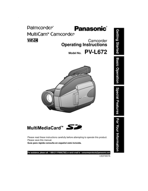 Page 1Basic Operation
Special Features
For Your Information Getting Started
Camcorder
Operating Instructions
Please read these instructions carefully before attempting to operate this product.
Please save this manual.
Guía para rápida consulta en español está incluida.
 Model No.
LSQT0607A
PV-L672
For assistance, please call : 1-800-211-PANA(7262) or send e-mail to : consumerproducts@panasonic.com
01.L672 Getting p01-0802.2.19, 0:49 PM 1 