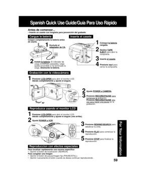 Page 5959
For Your Information
Spanish Quick Use Guide/Guía Para Uso Rápido
Cargue la batería
1Enchufe eladaptador de CA. Cargue completamente la batería antes
de usarla.
Inserte el casete
1Coloque la batería
cargada.
2Deslice TAPEEJECT para abrir la
compuerta.
3Inserte el casete.
4Presione aquí para
cerrar la compuerta.
Grabación con la videocámara Antes de comenzar...
• Inserte un casete con lengüeta para prevención del grabado.
1Presione LCD-OPEN para abrir el monitor LCD.
Abralo completamente y ajuste el...