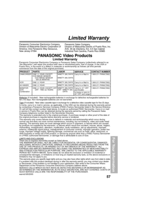Page 5757
For Your Information
Limited Warranty
Panasonic Consumer Electronics Company,
Division of Matsushita Electric Corporation of
America, One Panasonic Way Secaucus,
New Jersey 07094Panasonic Sales Company,
Division of Matsushita Electric of Puerto Rico, Inc.
AVE. 65 de Infantería, Km. 9.5 San Gabriel
Industrial Park Carolina, Puerto Rico 00985
PANASONIC Video Products
Limited Warranty
Panasonic Consumer Electronics Company or Panasonic Sales Company (collectively referred to as
“the Warrantor”) will...