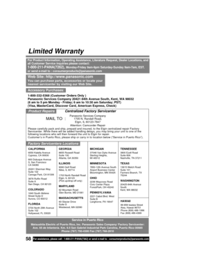 Page 5858For assistance, please call : 1-800-211-PANA(7262) or send e-mail to : consumerproducts@panasonic.com
Limited Warranty
For Product Information, Operating Assistance, Literature Request, Dealer Locations, and
all Customer Service inquiries please contact:
1-800-211-PANA(7262), Monday-Friday 9am-9pm Saturday-Sunday 9am-7am, EST.
or send e-mail to : consumerproducts@panasonic.com
Service in Puerto Rico
Matsushita Electric of Puerto Rico, Inc. Panasonic Sales Company/ Factory Servicenter:
Ave. 65 de...