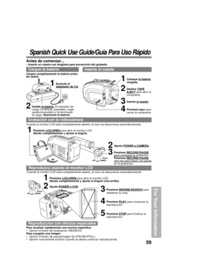 Page 5959
For Your Information
Spanish Quick Use Guide/Guía Para Uso Rápido
BATTERY
    PACK
Cargue la batería
1Enchufe eladaptador de CA. Cargue completamente la batería antes
de usarla.
Inserte el casete
1Coloque la batería
cargada.
2Deslice TAPEEJECT para abrir la
compuerta.
3Inserte el casete.
4Presione aquí para
cerrar la compuerta.
Grabación con la videocámara Antes de comenzar...
• Inserte un casete con lengüeta para prevención del grabado.
Cuando el monitor LCD está completamente abierto, el visor se...
