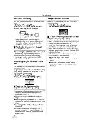 Page 32Record mode
32LSQT0860
Self-timer recording
You can record still pictures on a card using the 
timer.
≥Set to Card Recording Mode.
1Set [BASIC] >> [SELF TIMER] >> [YES].2Press the [PHOTO SHOT] button.
≥After the recording lamp and the [ ] 
indication flashes for approx. 10 seconds, 
recording will start. After recording, the 
self-timer will be canceled.
ª
To stop the timer midway throughPress the [MENU] button.
≥By operating the [OFF/ON] switch or mode dial, 
the self-timer standby mode is canceled.
≥If...