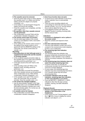 Page 57Others
57LSQT0860
6: The cassette cannot be removed.
 Does the power lamp comes on when opening 
the cassette cover? (
-17-) Make sure that the 
battery and the AC adaptor are properly 
connected. (
-14-) 
 Is the battery in use discharged? Charge the 
battery and remove the cassette.
 Close the cassette cover completely, and fully 
open it again. (
-15-) 
7: No operation other than cassette removal 
can be performed.
 Has condensation occurred? Wait until the 
condensation indication disappears. (...