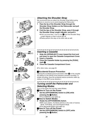 Page 2020
Attaching the Shoulder Strap
We recommend that you attach the Shoulder Strap before going 
outdoors to record so as to avoid dropping the Palmcorder.
1Pass the tip of the Shoulder Strap through the 
Shoulder Strap Holders on the Palmcorder and pull 
the Shoulder Strap.
2Fold the tips of the Shoulder Strap, pass it through 
the Shoulder Strap Length Adjuster, and pull it.
≥Pull it out more than 1 inch (2 cm) 1 from the Shoulder Strap 
Length Adjuster so that it cannot slip off.
≥Please perform this...